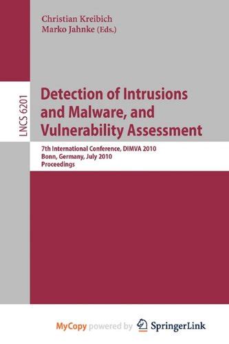 Detection of Intrusions and Malware, and Vulnerability Assessment 7th International Conference, DIMV PDF